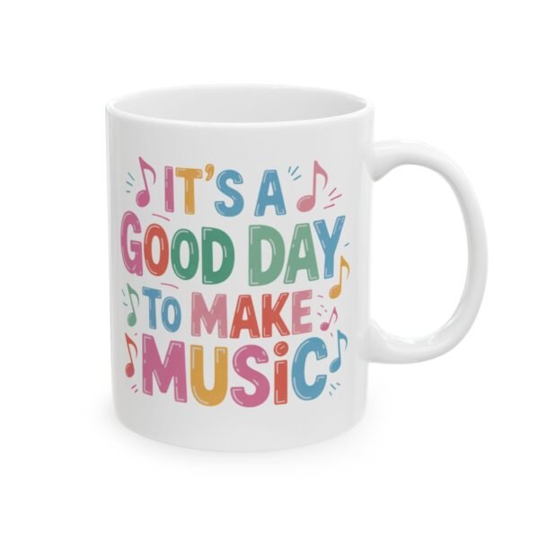 It's a Good Day to Make Music Ceramic Mug - Teacher Appreciation Day Gift, Musician Cup, Music Teacher Gift, Music Coffee Mug