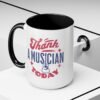Music Teacher Coffee Mug, Thank A Musician Today - Fourth of July Independence Day Teacher Gift, Musician Appreciation Cup, Teacher Gift