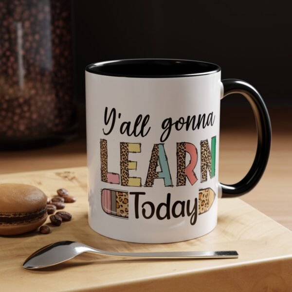 Coffee Mug - Y'all Gonna Learn Today Teacher | Gift for Educators, Back to School, Appreciation & Fun Office Mug