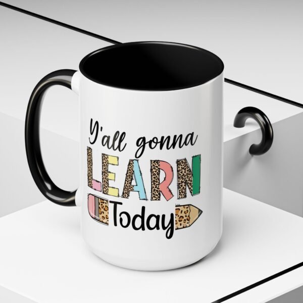 Coffee Mug - Y'all Gonna Learn Today Teacher | Gift for Educators, Back to School, Appreciation & Fun Office Mug