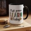 Coffee Mug - Y'all Gonna Learn Today Teacher | Gift for Educators, Back to School, Appreciation & Fun Office Mug