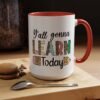 Coffee Mug - Y'all Gonna Learn Today Teacher | Gift for Educators, Back to School, Appreciation & Fun Office Mug