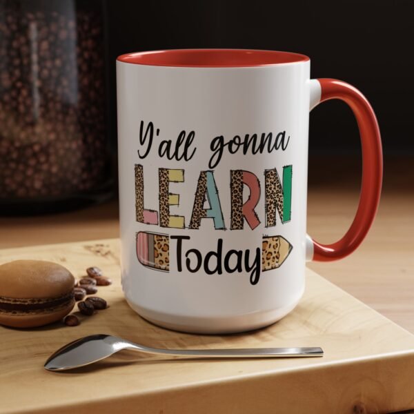 Coffee Mug - Y'all Gonna Learn Today Teacher | Gift for Educators, Back to School, Appreciation & Fun Office Mug