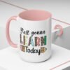 Coffee Mug - Y'all Gonna Learn Today Teacher | Gift for Educators, Back to School, Appreciation & Fun Office Mug