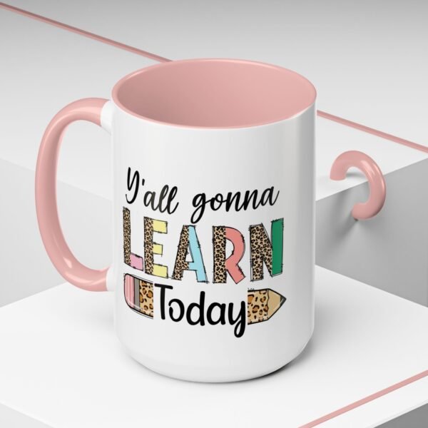 Coffee Mug - Y'all Gonna Learn Today Teacher | Gift for Educators, Back to School, Appreciation & Fun Office Mug