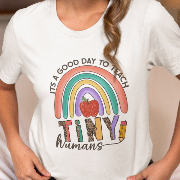 It's A Good Day to Teach Tiny Humans Unisex Teacher Tee, Gift for Educators, Teacher Appreciation, Classroom Shirt, Cute Rainbow Design