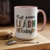 Coffee Mug - Y'all Gonna Learn Today Teacher | Gift for Educators, Back to School, Appreciation & Fun Office Mug