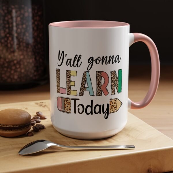 Coffee Mug - Y'all Gonna Learn Today Teacher | Gift for Educators, Back to School, Appreciation & Fun Office Mug